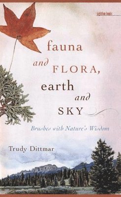 Trudy Dittmar, Patricia Hampl, Carl H. Klaus - Fauna and Flora, Earth and Sky, Inbunden. Tillgänglighet: Tillfälligt slut