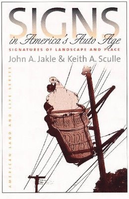 John A. Jakle, Keith A. Sculle - Signs in America's Auto Age, Häftad. Tillgänglighet: Tillfälligt slut