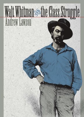 Andrew Lawson - Walt Whitman and the Class Struggle, Inbunden. Tillgänglighet: Tillfälligt slut