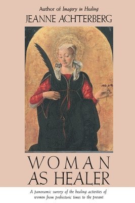 Jeanne Achterberg - Woman as Healer, Häftad