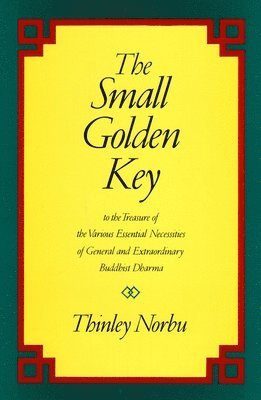 Thinley Norbu - The Small Golden Key: To the Treasure of the Various Essential Necessities of General and Extraordinary Buddhist Dharma, Häftad. Tillgänglighet: Lägg i varukorg