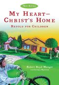 My HeartChrist`s Home Retold for Children