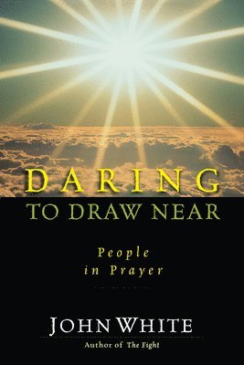 John White - Daring to Draw Near - People in Prayer, Häftad