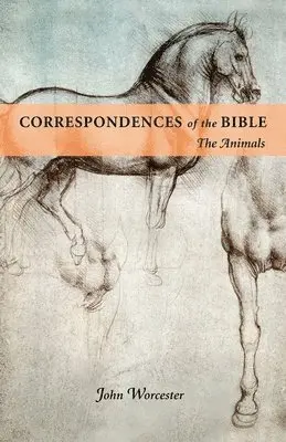 JOHN WORCESTER - Correspondences Of The Bible: Animals – The Animals, Häftad. Tillgänglighet: Kommande