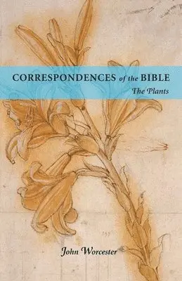 JOHN WORCESTER - Correspondences Of The Bible: Plants – The Plants, Häftad. Tillgänglighet: Kommande