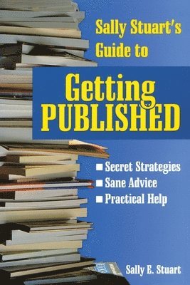 Sally Stuart - Sally Stuart's Guide to Getting Published, Häftad