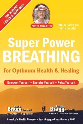 Paul Bragg, Patricia Bragg - Super Power Breathing, Häftad