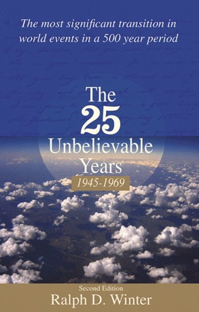 Ralph D. Winter - Twenty-Five Unbelievable Years, 1945-1969, E-bok