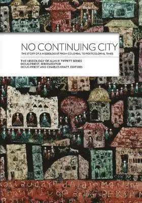 Alan R. Tippett, Doug Priest, Charles Kraft - No Continuing City, Häftad. Tillgänglighet: Lägg i varukorg