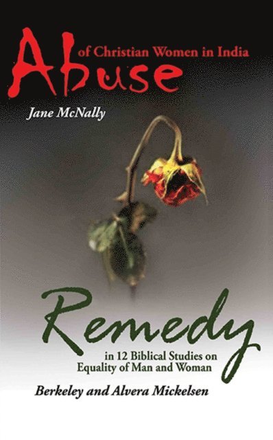 Alvera Mickelsen, A. Berkeley Mickelsen, Jane A. McNally - Abuse of Christian Women in India and Remedy, E-bok
