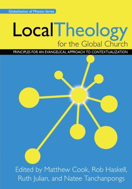 Natee Tanchanpongs, Ruth Julian, Rob Haskell, Matthew Cook - Local Theology for the Global Church, E-bok