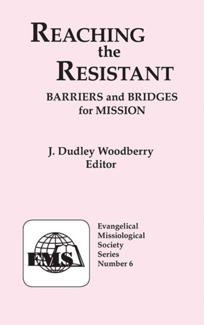 J. Dudley Woodberry - Reaching the Resistant, E-bok