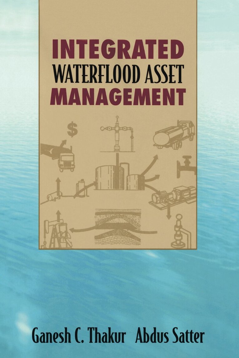 Ganesh Thakur, Abdus Satter - Integrated Waterflood Asset Management, Inbunden. Tillgänglighet: Tillfälligt slut