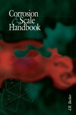 J.R. Becker - Corrosion and Scale Handbook, Häftad