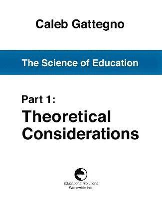 Caleb Gattegno - The Science of Education Part 1: Theoretical Considerations, Häftad