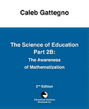 Caleb Gattegno - The Science of Education Part 2B: The Awareness of Mathematization, Häftad