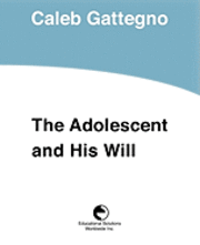 Caleb Gattegno - The Adolescent and His Will, Häftad
