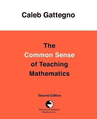 Caleb Gattegno - Common Sense of Teaching Mathematics, Häftad
