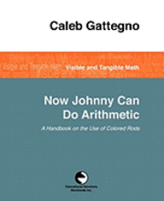 Caleb Gattegno - Now Johnny Can Do Arithmetic, Häftad