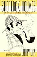 Sherlock Holmes: In His Own Words and in the Words of Those Who Knew Him