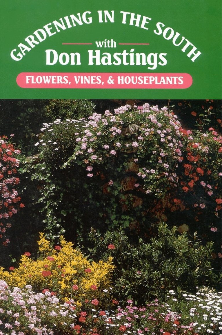 Donald M. Hastings Jr. - Gardening in the South: Flowers, Vines, & Houseplants, Inbunden
