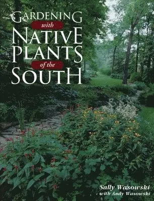 Sally Wasowski - Gardening with Native Plants of the South, Inbunden. Tillgänglighet: Tillfälligt slut