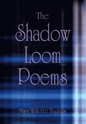 Mary Willette Hughes - Shadow Loom Poems, Häftad. Tillgänglighet: Tillfälligt slut