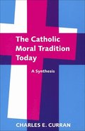 Catholic Moral Tradition Today