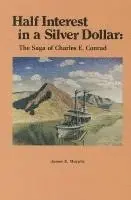 James E. Murphy - Half Interest in a Silver Dollar: The Saga of Charles E. Conrad, Häftad. Tillgänglighet: Lägg i varukorg