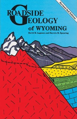 David R. Lageson, Darwin R. Spearing - Roadside Geology of Wyoming, Häftad