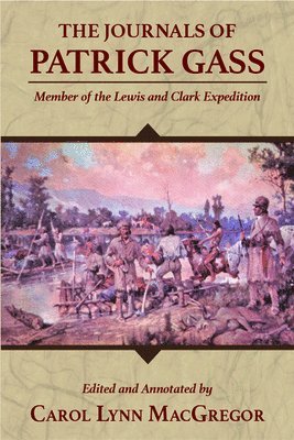Carol Lynn MacGregor - The Journals of Patrick Gass: Member of the Lewis and Clark Expedition, Häftad