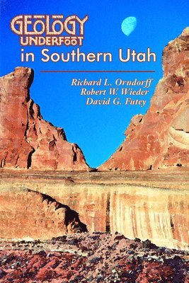 Richard L. Orndorff, Robert W. Wieder - Geology Underfoot in Southern Utah, Häftad
