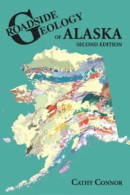 Cathy Connor - Roadside Geology of Alaska, Häftad. Tillgänglighet: Lägg i varukorg