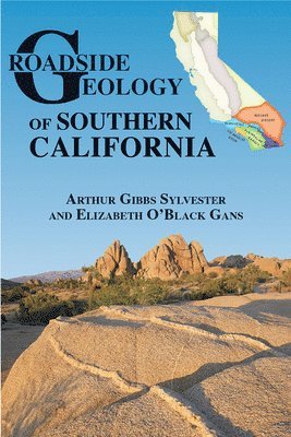 Arthur Gibbs Sylvester, Elizabeth O'Black Gans - Roadside Geology of Southern California, Häftad