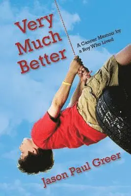 Jason Paul Greer - Very Much Better: A Cancer Memoir by a Boy Who Lived, Häftad. Tillgänglighet: Lägg i varukorg