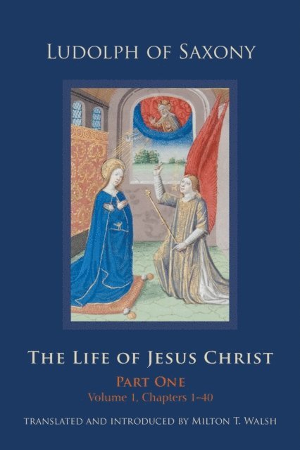 Ludolph of Saxony - Life of Jesus Christ, E-bok