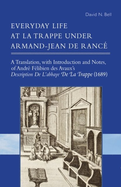 David N. Bell - Everyday Life at La Trappe under Armand-Jean de Rance, E-bok