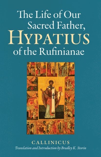 Callinicus - Life of Our Sacred Father, Hypatius of the Rufinianae, E-bok