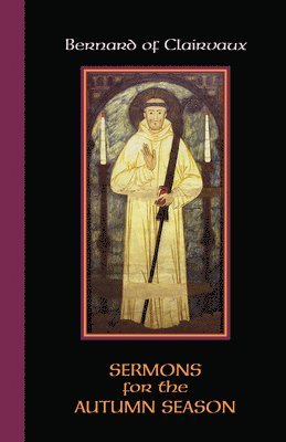 Sermons for the Autumn Season av Bernard of Clairvaux, Bernard, Bernard, Mark A Scott OCSO, Mark A Scott