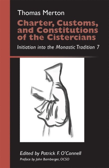 Thomas Merton, Patrick F. O'Connell - Charter, Customs, and Constitutions of the Cistercians, E-bok