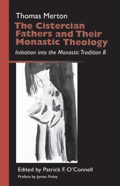 Thomas Merton, Patrick F. O'Connell - Cistercian Fathers and Their Monastic Theology, E-bok