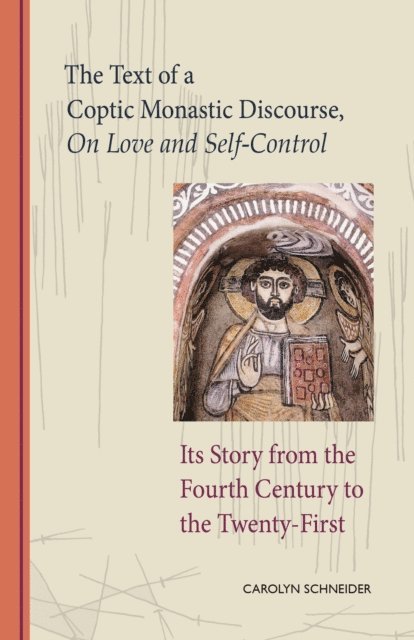 Carolyn Schneider - Text of a Coptic Monastic Discourse On Love and Self-Control, E-bok