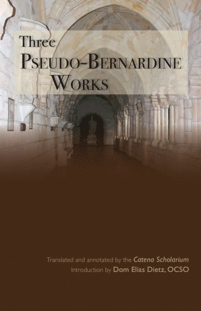 Joseph Wawrykow, Ann W. Astell - Three Pseudo-Bernardine Works, E-bok