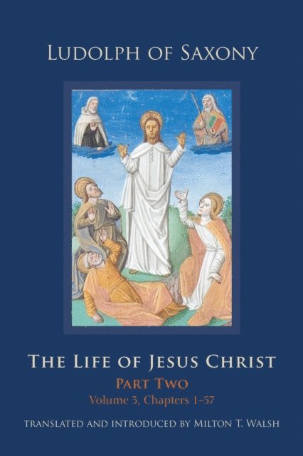 Ludolph of Saxony - Life of Jesus Christ, E-bok