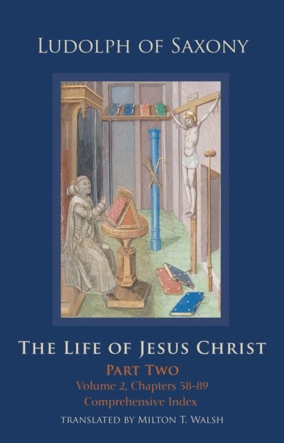 Ludolph of Saxony - Life of Jesus Christ, E-bok