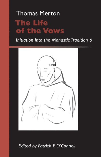 Thomas Merton, Patrick F. O'Connell - Life of the Vows, E-bok