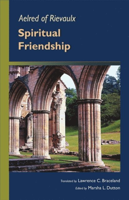 Aelred of Rievaulx, Marsha L. Dutton - Spiritual Friendship, E-bok