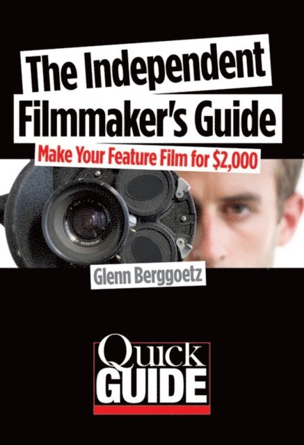 Glenn Berggoetz - Independent Filmmaker's Guide, E-bok