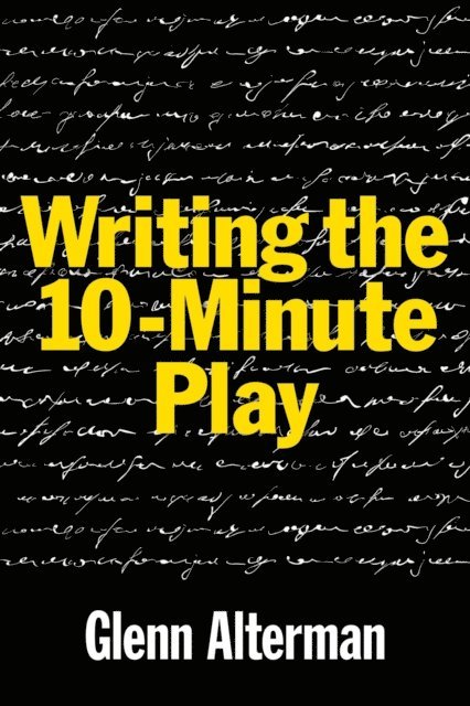 Glenn Alterman - Writing the 10-Minute Play, E-bok