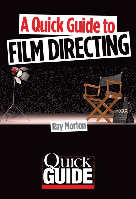 Ray Morton - Quick Guide to Film Directing, E-bok